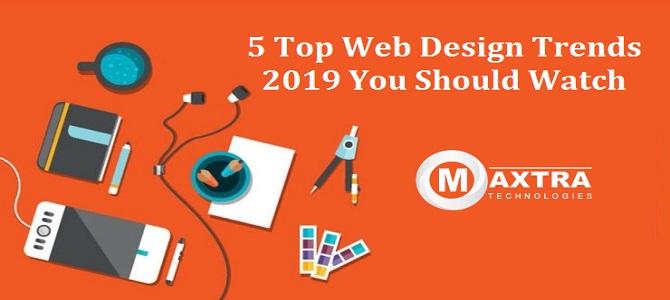 5 Top Web Design Trends 2019 You Should Watch For