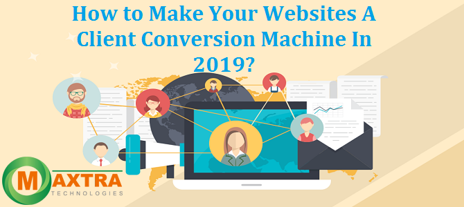 How to Make Your Websites A Client Conversion Machine in 2019