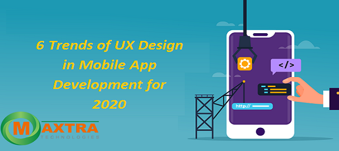 6 Trends of UX Design in Mobile App Development for 2020