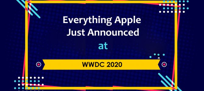 WWDC 2020 KeyNote: Everything Apple Just Announced at WWDC 2020