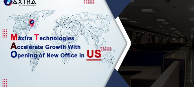 Maxtra Technologies Accelerate Growth With Opening of New Office In US Maxtra Technologies Accelerate Growth With Opening of New Office In US