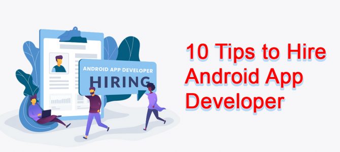 10 Tips to Hire Android App Developer
