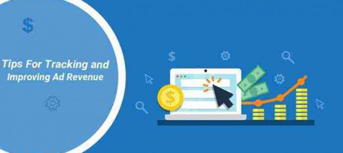 Tips For Tracking And Improving Ad Revenue