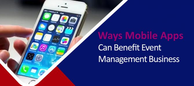 Why Are Mobile Apps Crucial For Event Management Business? Discover Top Reasons