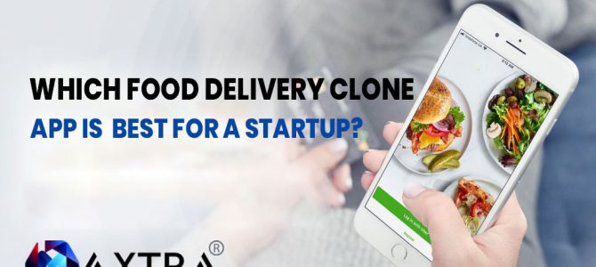 Explore The Best Food Delivery Clone App For Startup? Ultimate Guide