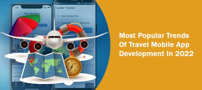 Discover Top Trends of Travel Mobile App Development in 2022