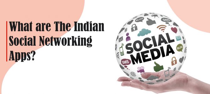 Explore About Indian Social Networking Apps Features Effortlessly