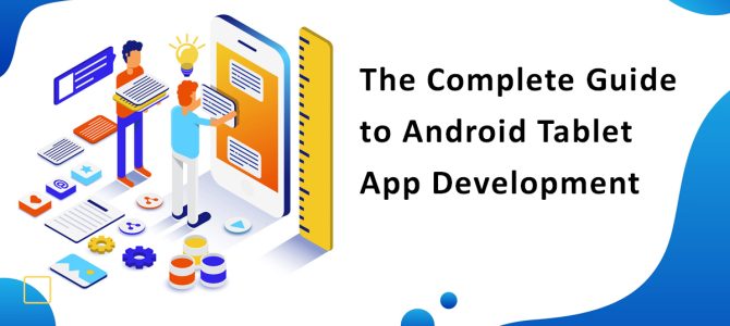 Easy and Simple Guide to Android Tablet App Development