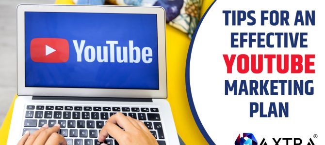 Tips For An Effective YouTube Marketing Plan