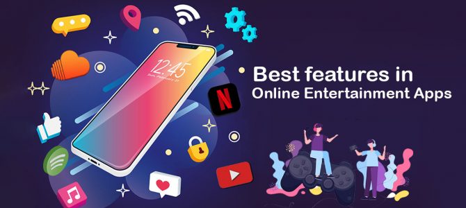 Best features in Online Entertainment Apps