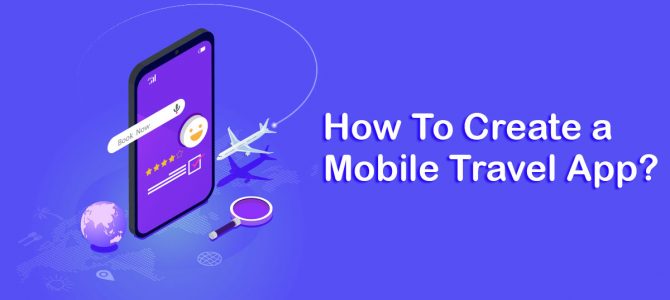 How to Create a Mobile Travel App?