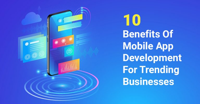10 Benefits of Mobile App Development for Trending Businesses | MAXTRA