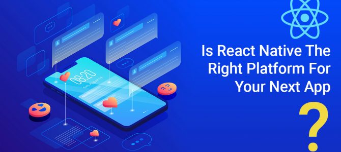 Is React Native the Right Platform for Your Next App?