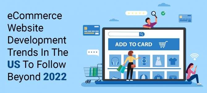 ECommerce Website Development Trends in the US to Follow Beyond 2022