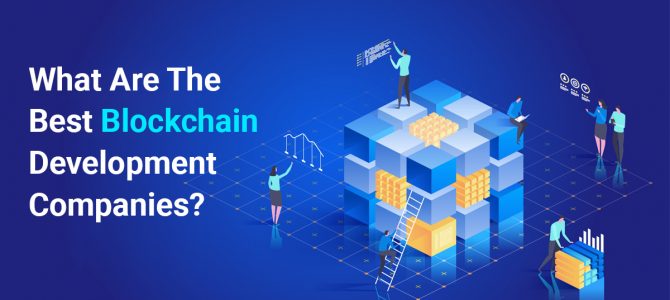 What Are The Best Blockchain Development Companies?