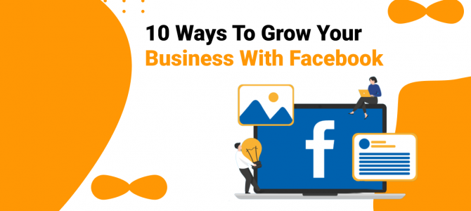 10 Ways To Grow Your Business With Facebook | Maxtra