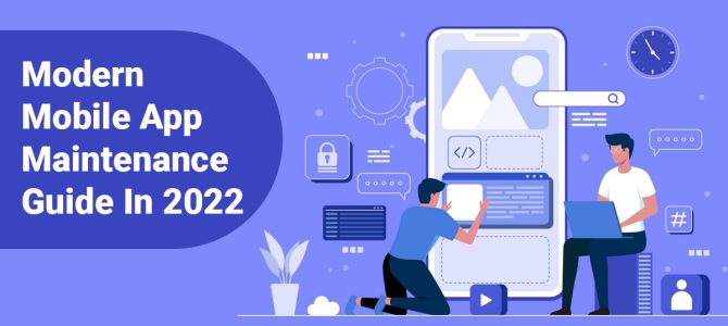 Modern Mobile App Maintenance Guide In 2022