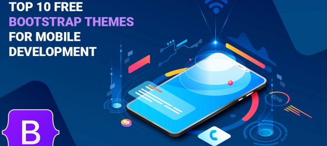 Top 10 Free Bootstrap Themes for Mobile Development