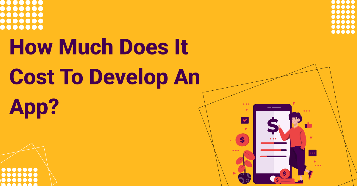 How Much Does It Cost To Develop An App? MAXTRA