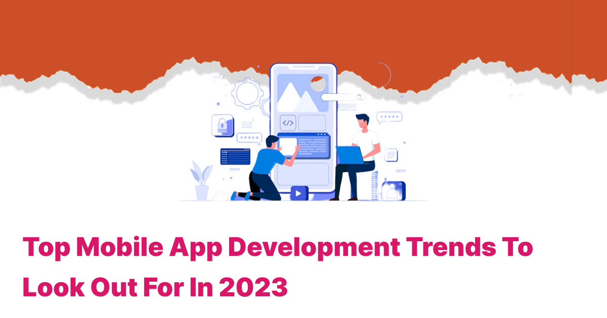 Top Mobile App Development Trends to Look Out For In 2023 | MAXTRA