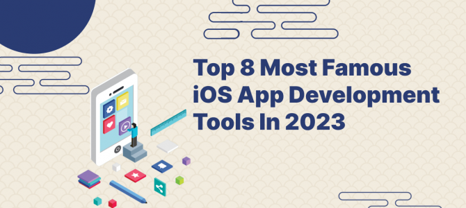 Top 8 Most Famous iOS App Development Tools In 2023