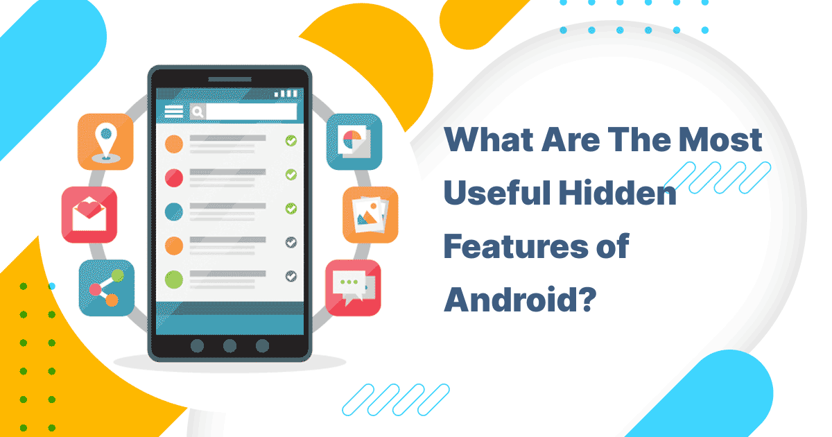 What Are The Most Useful Hidden Features Of Android? | MAXTRA