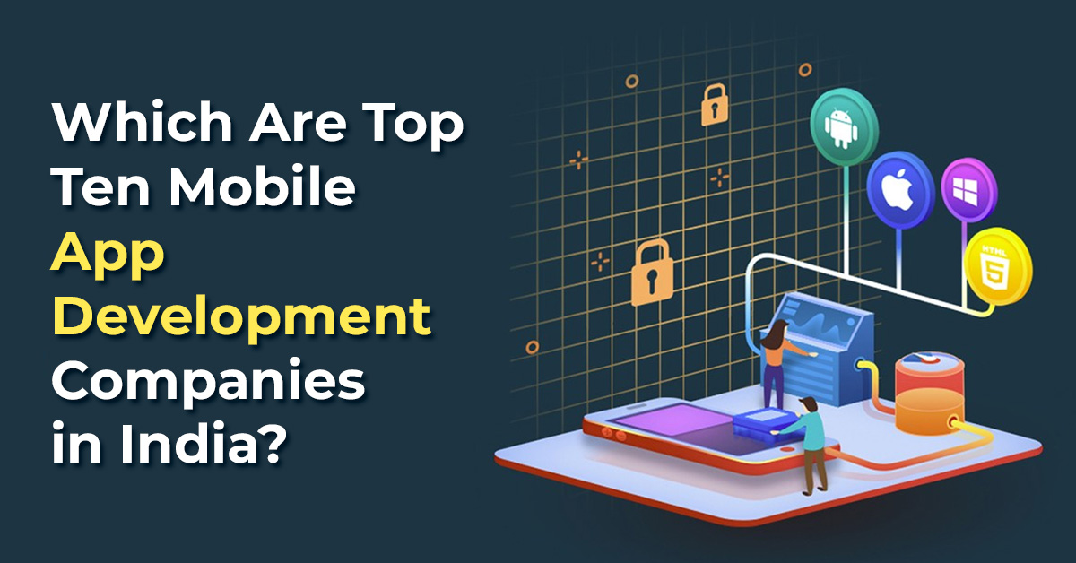 Which Are Top Ten Mobile App Development Companies In India? | MAXTRA