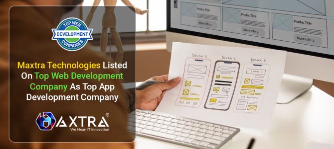 Maxtra Technologies Listed On Top Software Development Company As Top App Development Company Maxtra Technologies Listed On Top Software Development Company As Top App Development Company