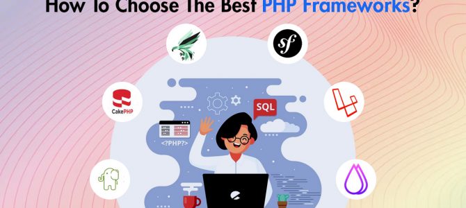  How To Choose The Best PHP Frameworks?