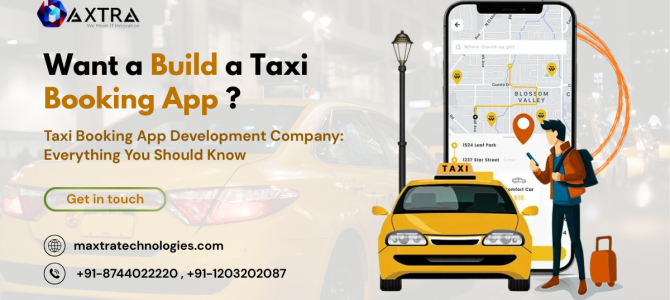 Taxi Booking App Development Company: Everything You Should Know Taxi Booking App Development Company: Everything You Should Know