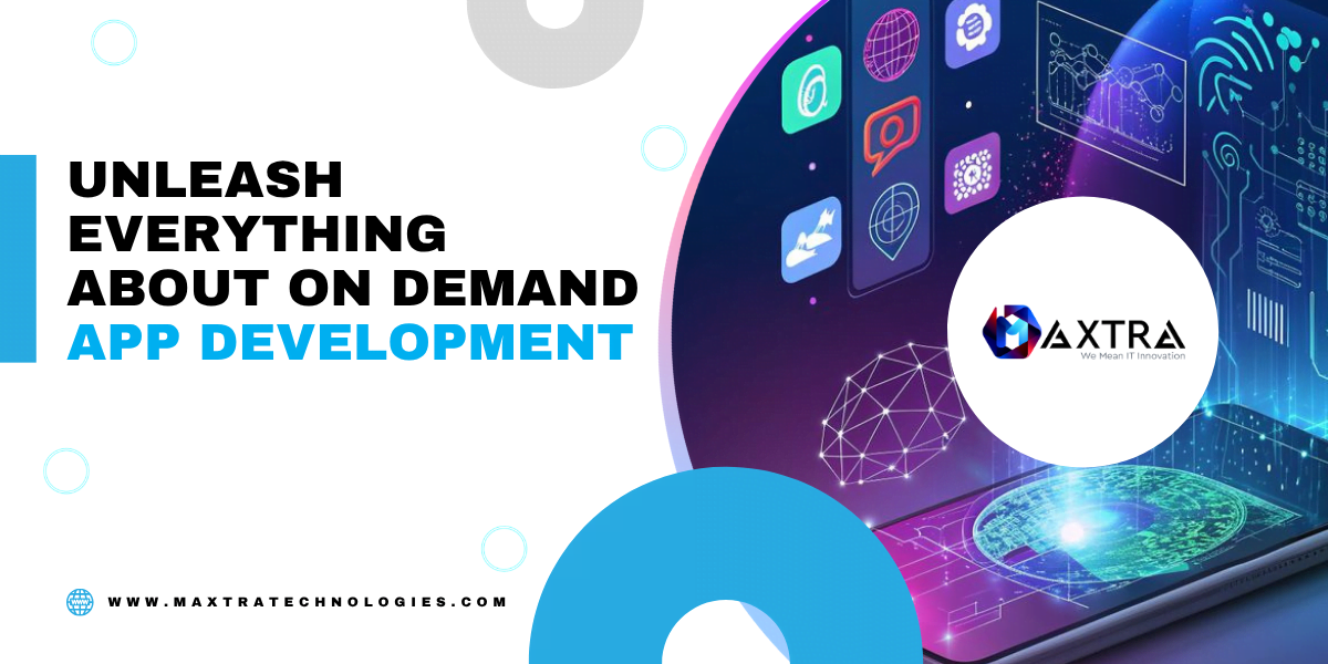 On Demand App Development Company | Maxtra Technologies