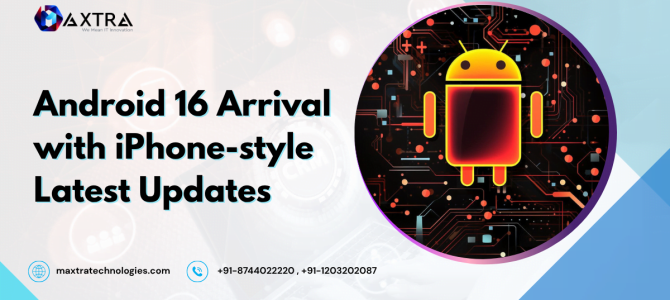 Android 16 Arrival with iPhone-style Latest Updates Android 16 Arrival with iPhone-style Latest Updates