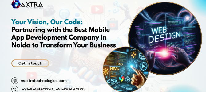 Best Mobile App Development Company in Noida: How to Choose the Right Partner for Your Business Best Mobile App Development Company in Noida: How to Choose the Right Partner for Your Business