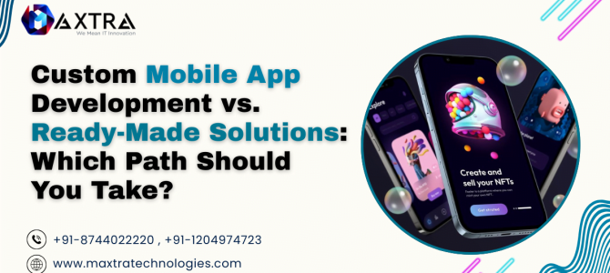 Custom Mobile App Development vs. Ready-Made Solutions: Which Path Should You Take? Custom Mobile App Development vs. Ready-Made Solutions: Which Path Should You Take?
