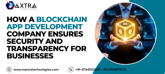 How a Blockchain App Development Company Ensures Security and Transparency for Businesses How a Blockchain App Development Company Ensures Security and Transparency for Businesses