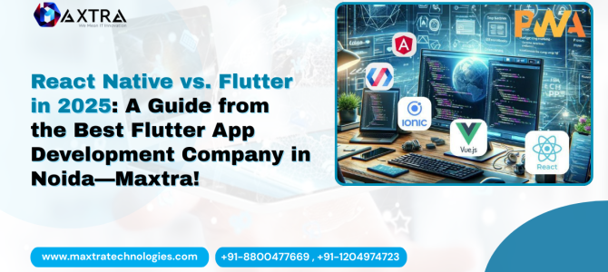 React Native vs. Flutter in 2025: A Guide from the Best Flutter App Development Company in Noida—Maxtra! React Native vs. Flutter in 2025: A Guide from the Best Flutter App Development Company in Noida—Maxtra!