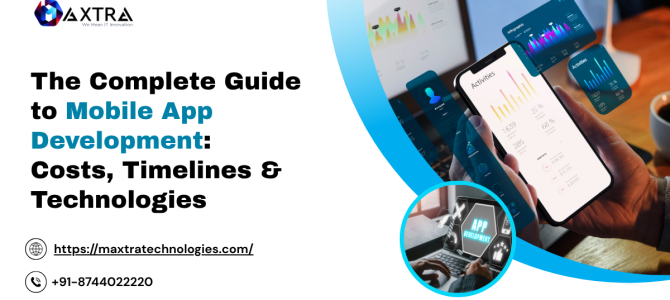 The Complete Guide to Mobile App Development: Costs, Timelines & Technologies The Complete Guide to Mobile App Development: Costs, Timelines & Technologies