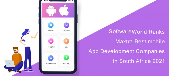 SoftwareWorld Ranks Maxtra Best Mobile App Development Companies in South Africa 2021